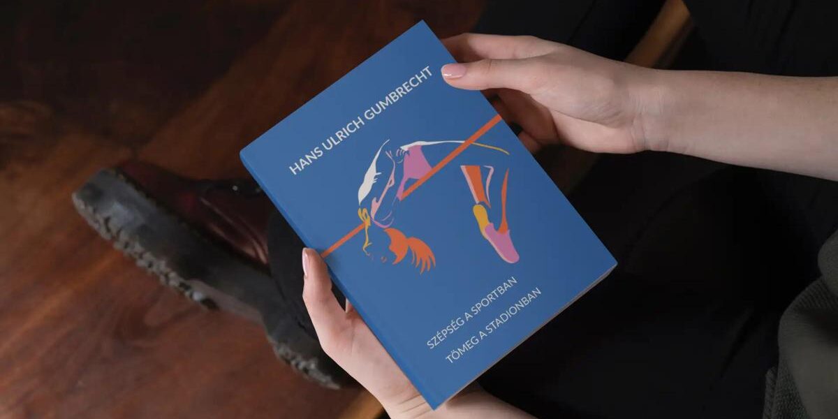 Hans Ulrich Gumbrecht: Szépség a sportban / Tömeg a stadionban, Kijárat Kiadó Hans Ulrich Gumbrecht: Szépség a sportban / Tömeg a stadionban, Kijárat Kiadó